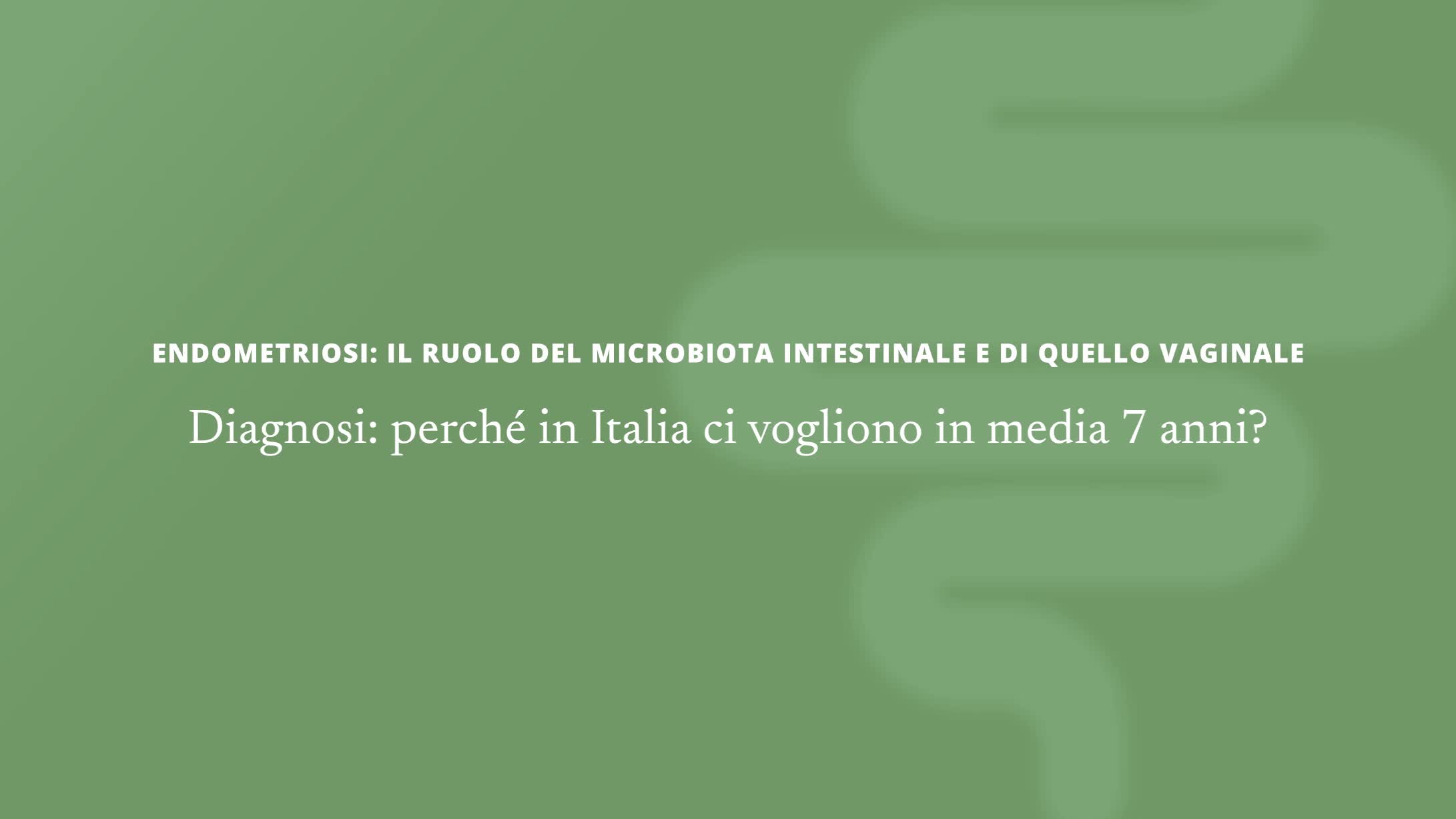 Endometriosi - il ruolo del microbiota intestinale e di quello vaginale - Pt.1